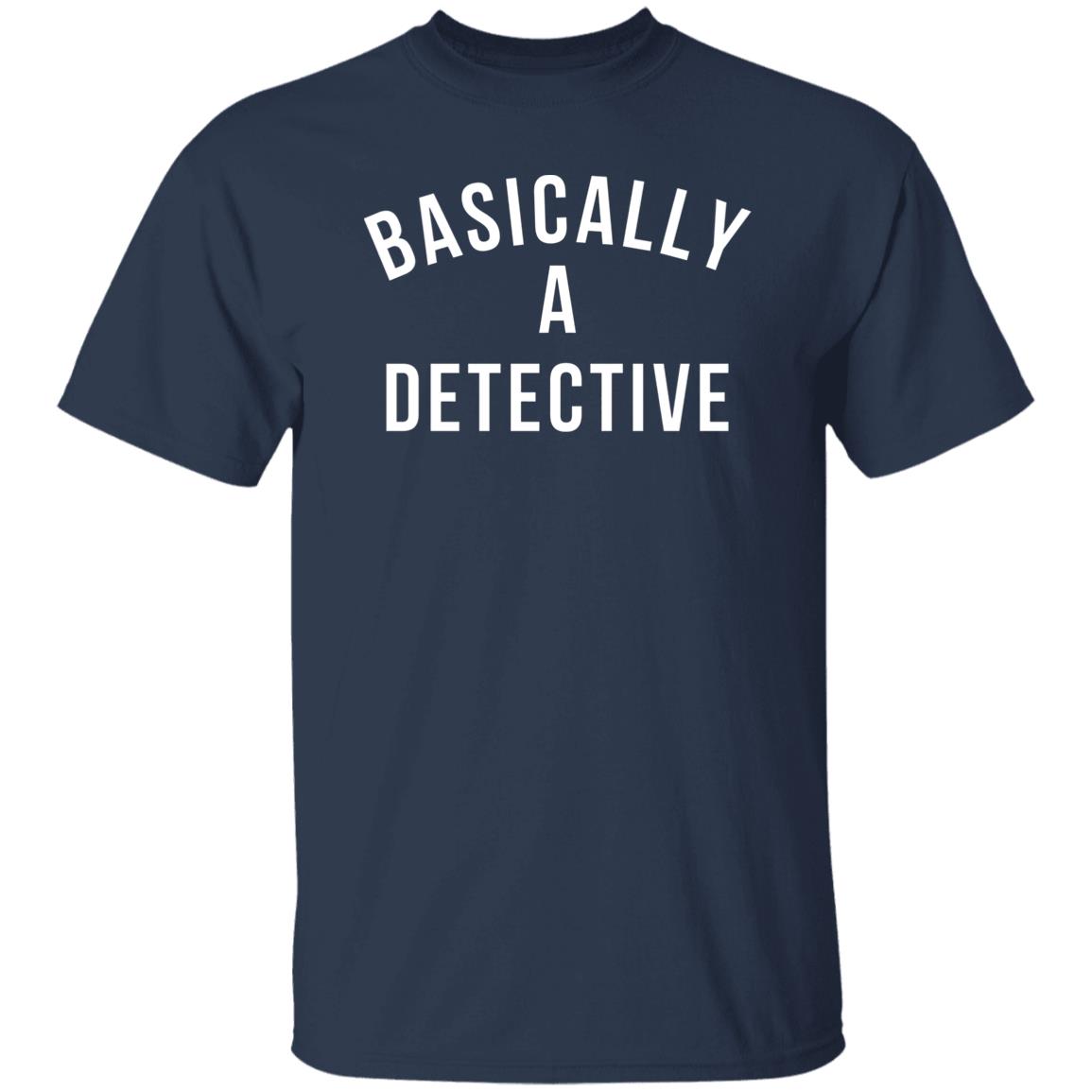 Basically A Detective Shirt