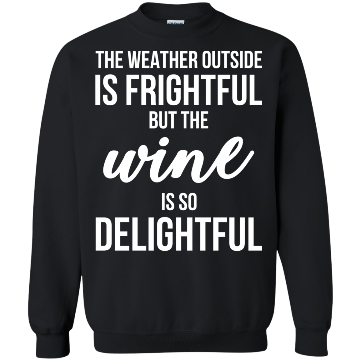 The Weather Outside Is Frightful But The Wine Is So Delightful T-shirt - TeeDragons