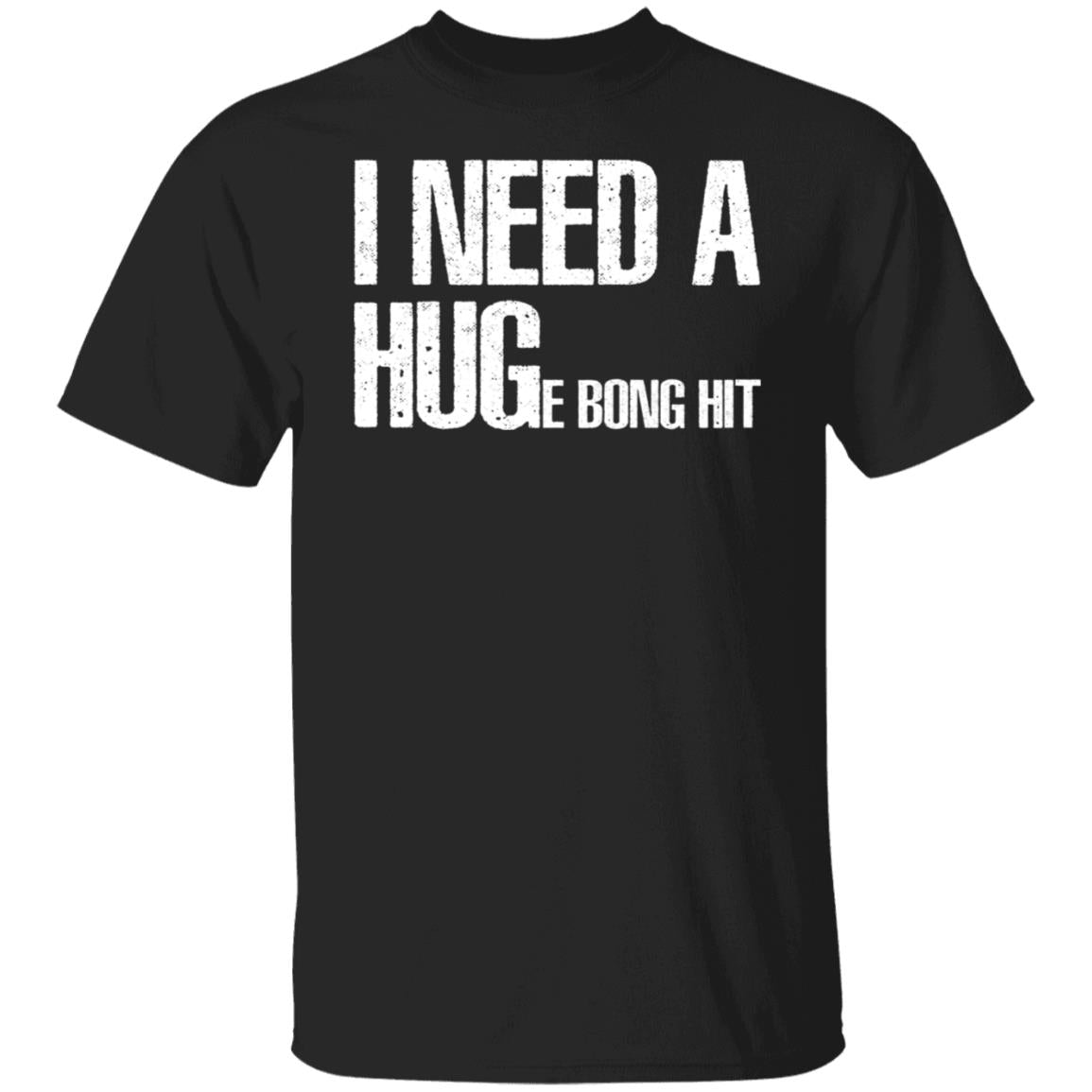 I Need A Hug-E Bong Hit Shirt