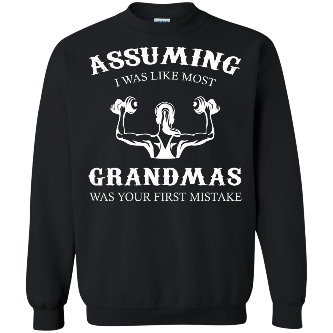 Weight Lifting - Assuming I Was Like Most Grandmas Was Your First Mistake Shirt - TeeDragons