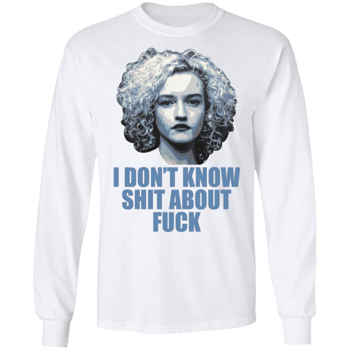 Ruth Langmore I Don’t Know Shit About F-ck Shirt