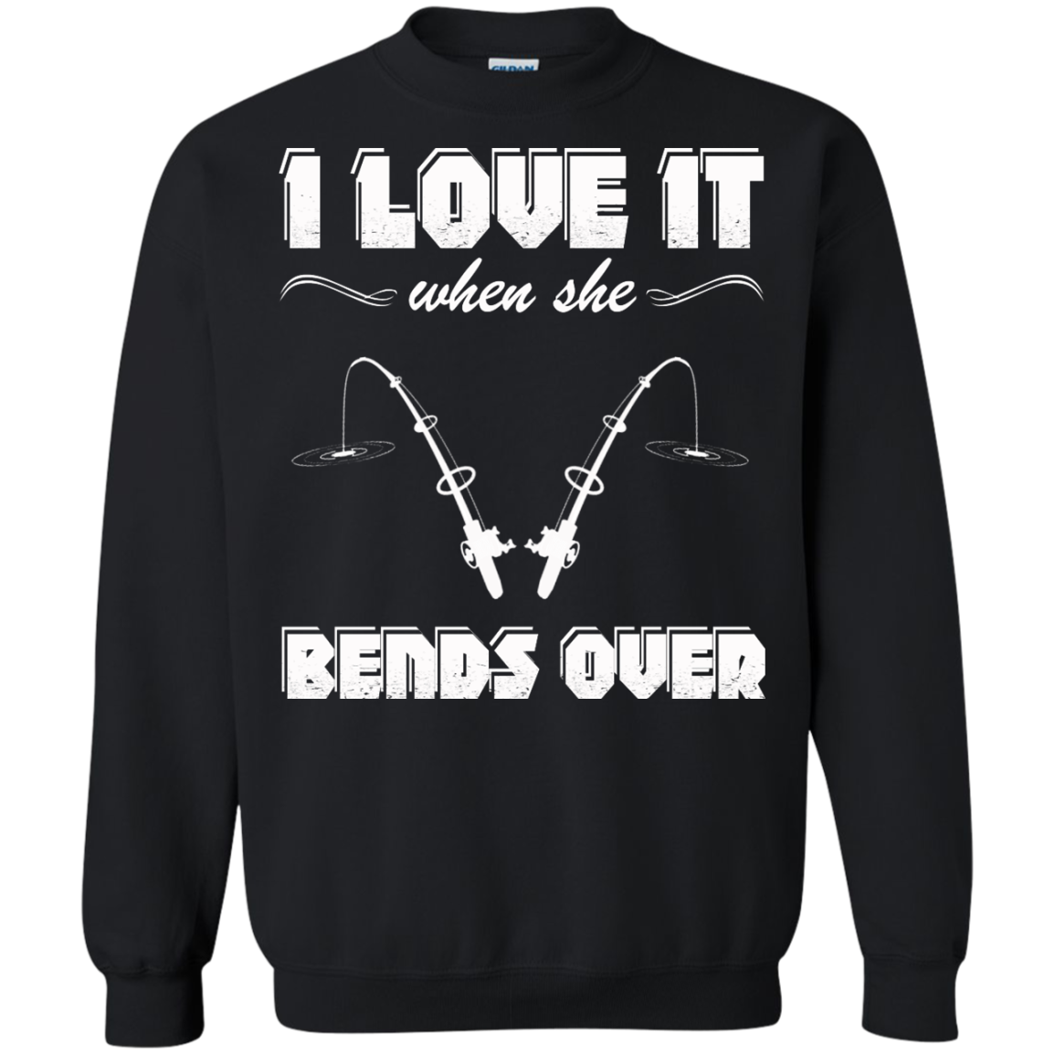 Fishing - I Love It When She Bends Over Shirt, Hoodie, Tank - TeeDragons