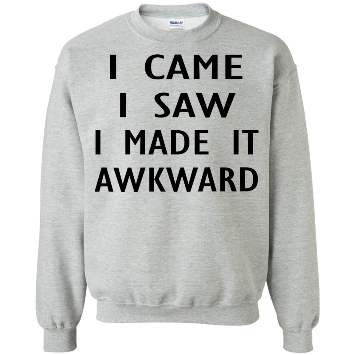 I Came I Saw I Made It Awkward Shirt, Hoodie, Tank - TeeDragons