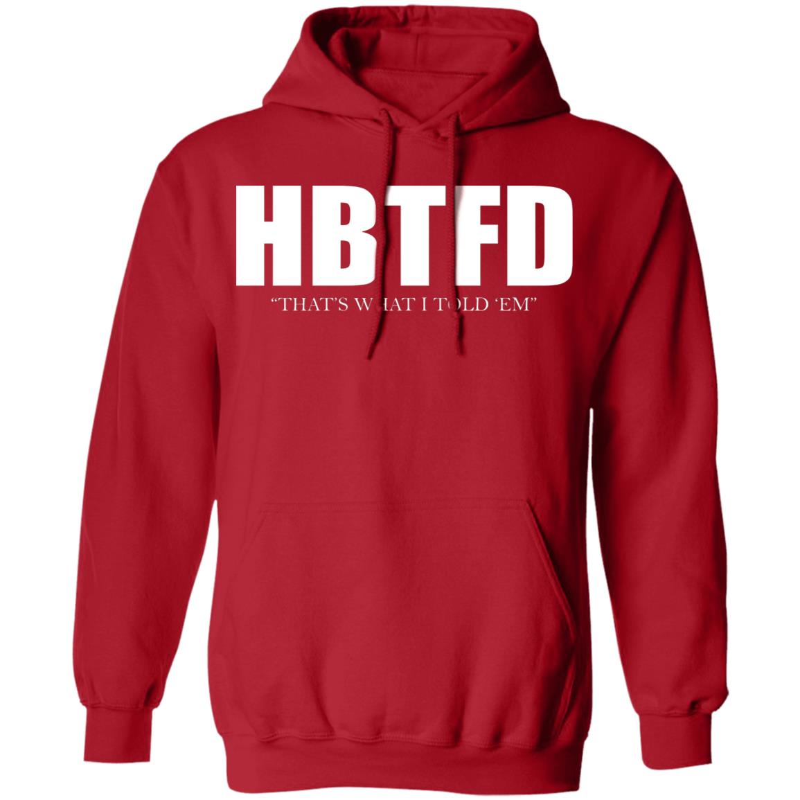HBTFD - That's What I Told Em Shirt