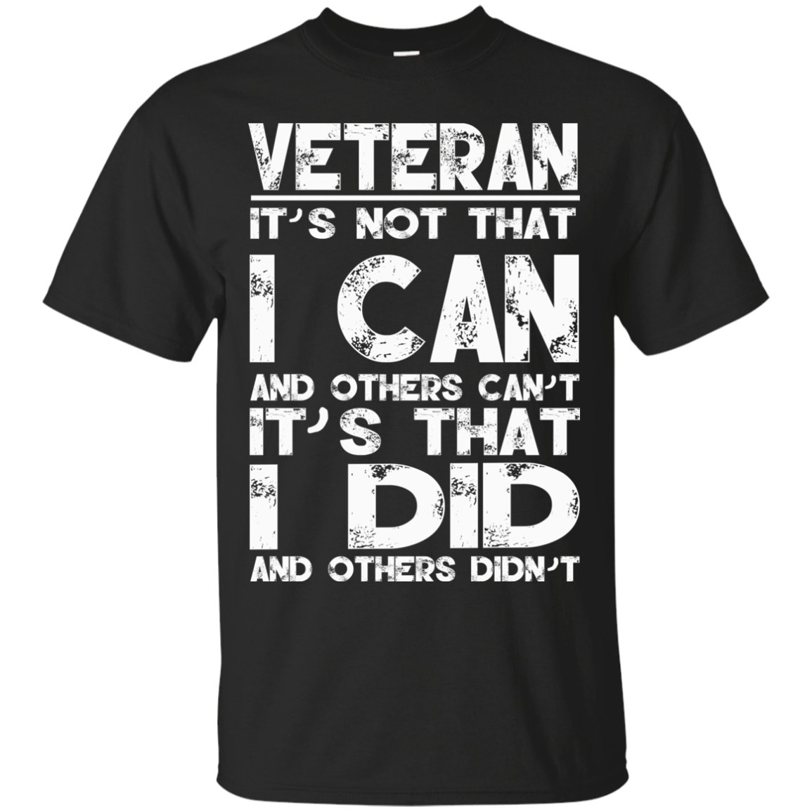 Veteran - It's Not That I Can And Others Can't It's That I Did And Others Didn't T-Shirt - TeeDragons