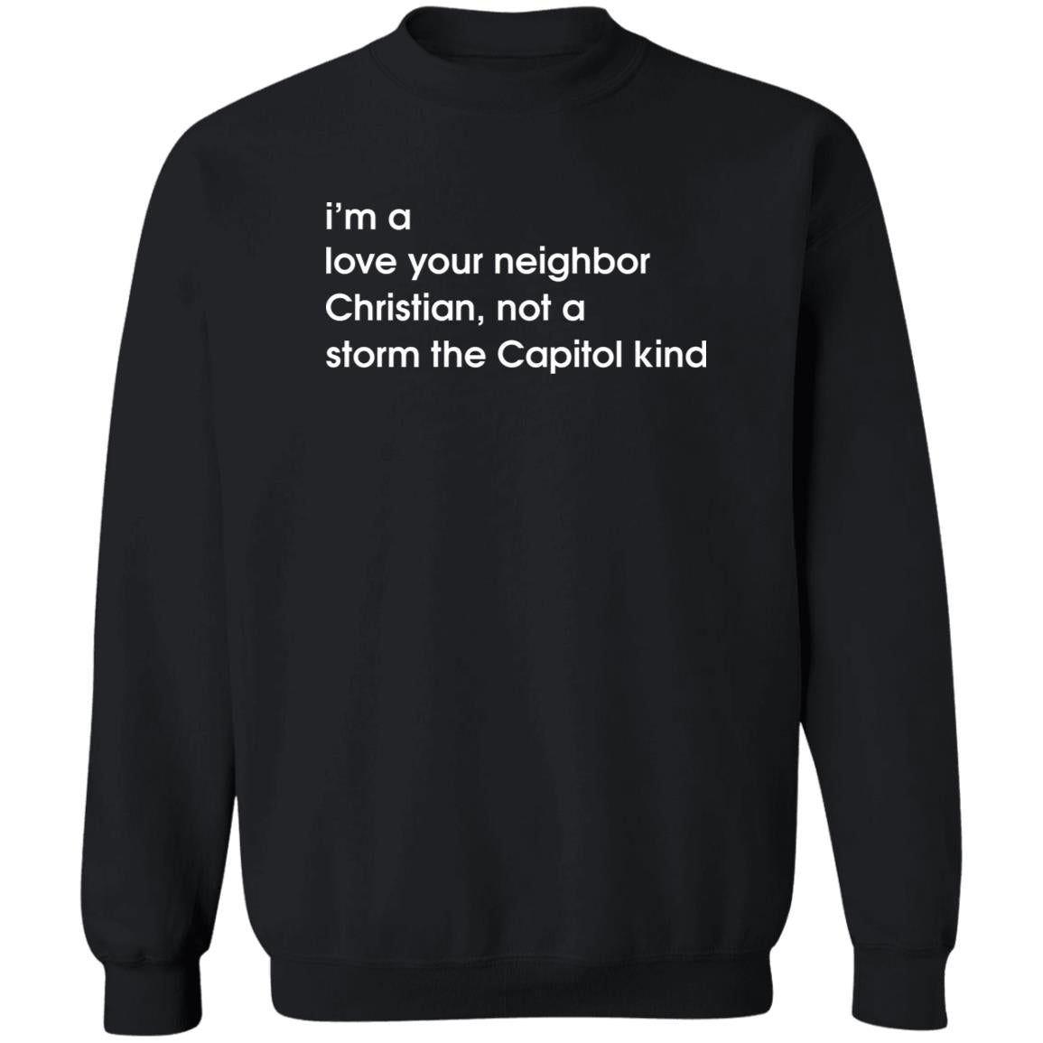 I'm A Love Your Neighbor Christian Not A Storm The Capitol Kind Shirt