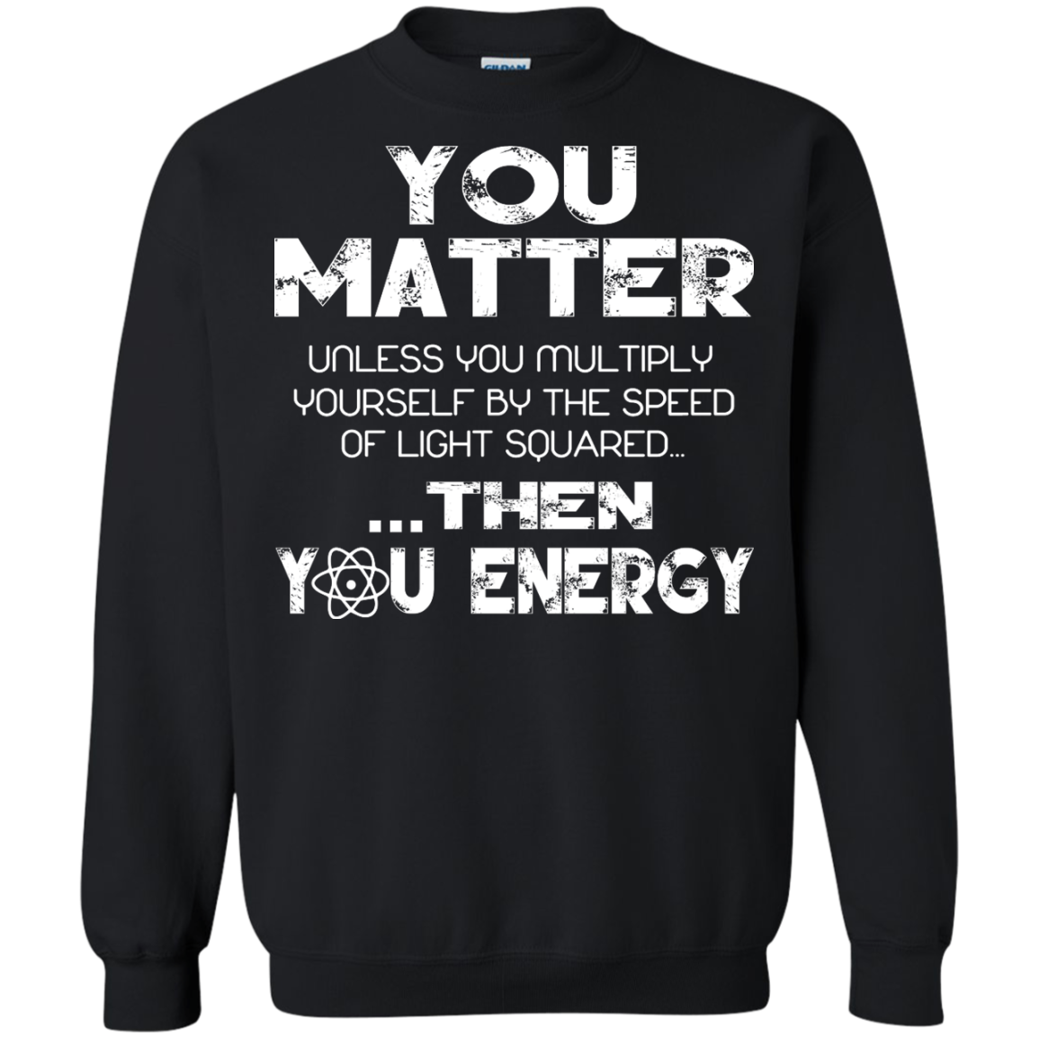 You Matter Unless You Multiply Yourself by the Speed of Light Squared Then You Energy Shirt - TeeDragons