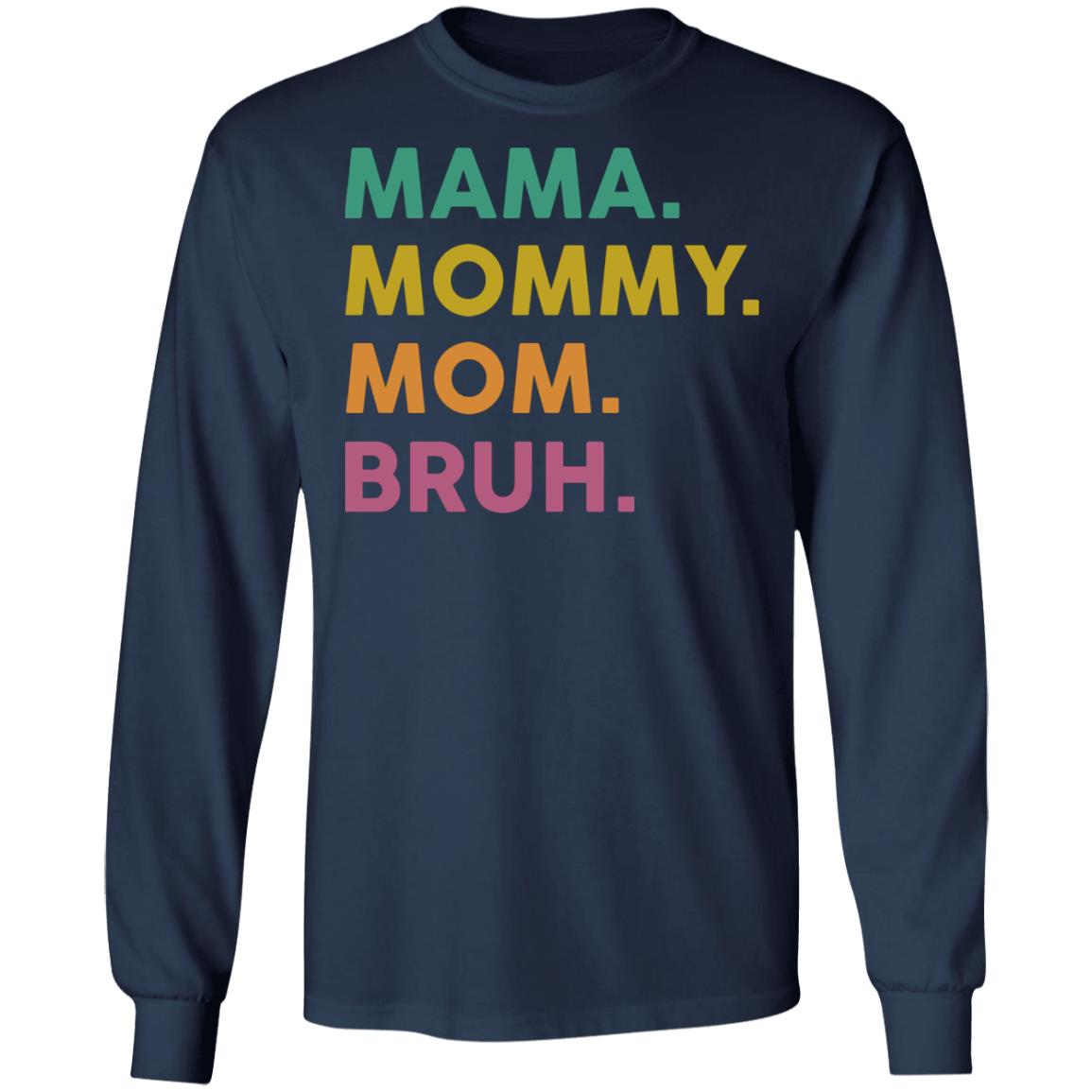 Mama Mommy Mom Bruh Shirt