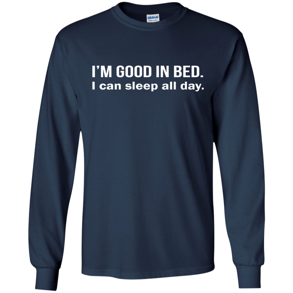 I'm Good In Bed - I Can Sleep All Day Shirt, Hoodie - TeeDragons