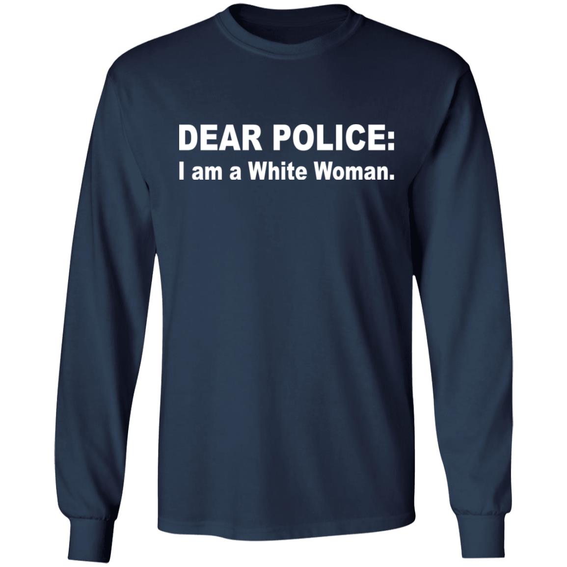 Dear Police I Am A White Woman T-Shirt