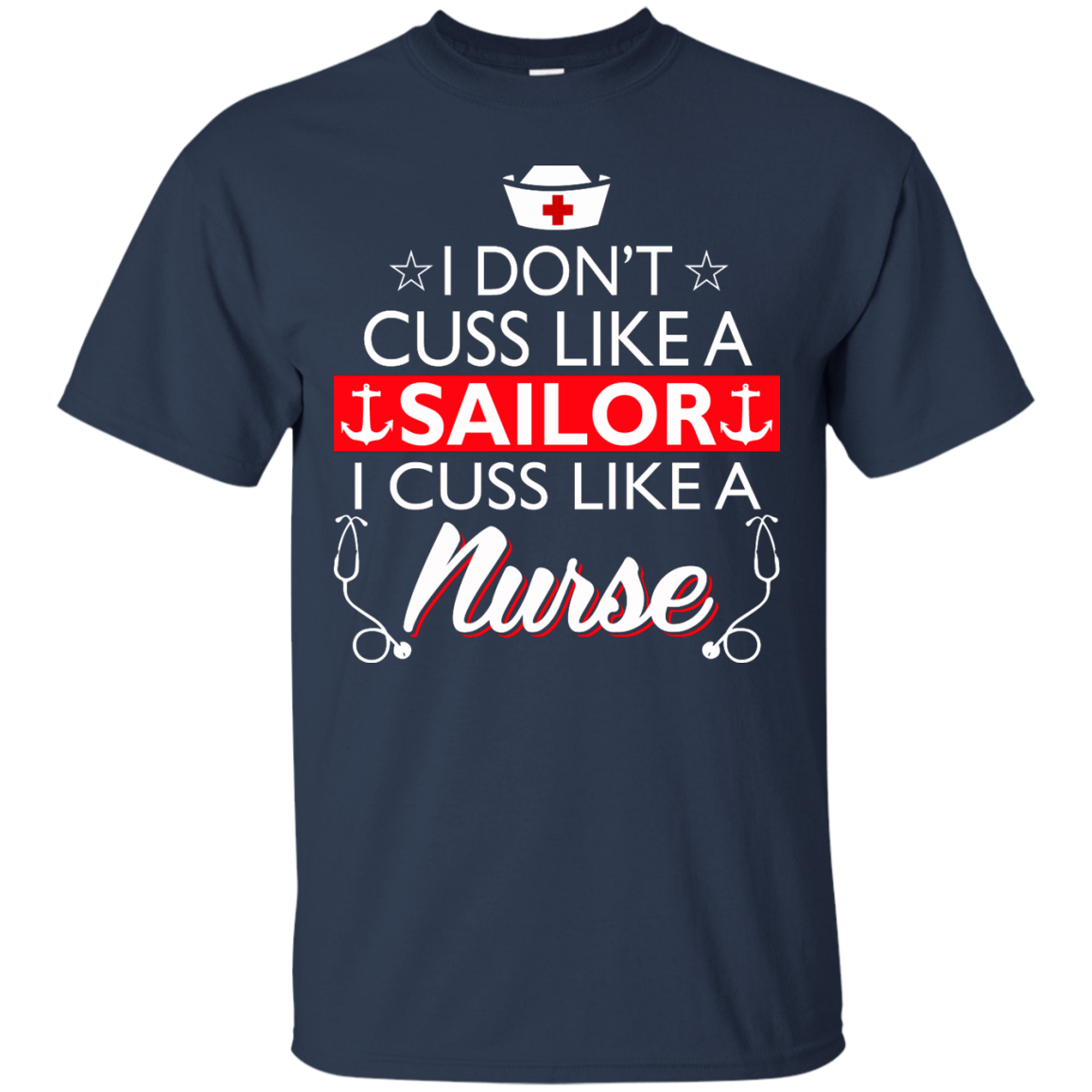 I Don't Cuss Like A Sailor I Cuss Like A Nurse Shirt, Hoodie, Tank - TeeDragons