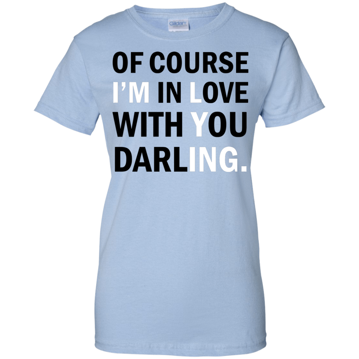 Of Course I'm In Love With You Darling Shirt, Hoodie - TeeDragons