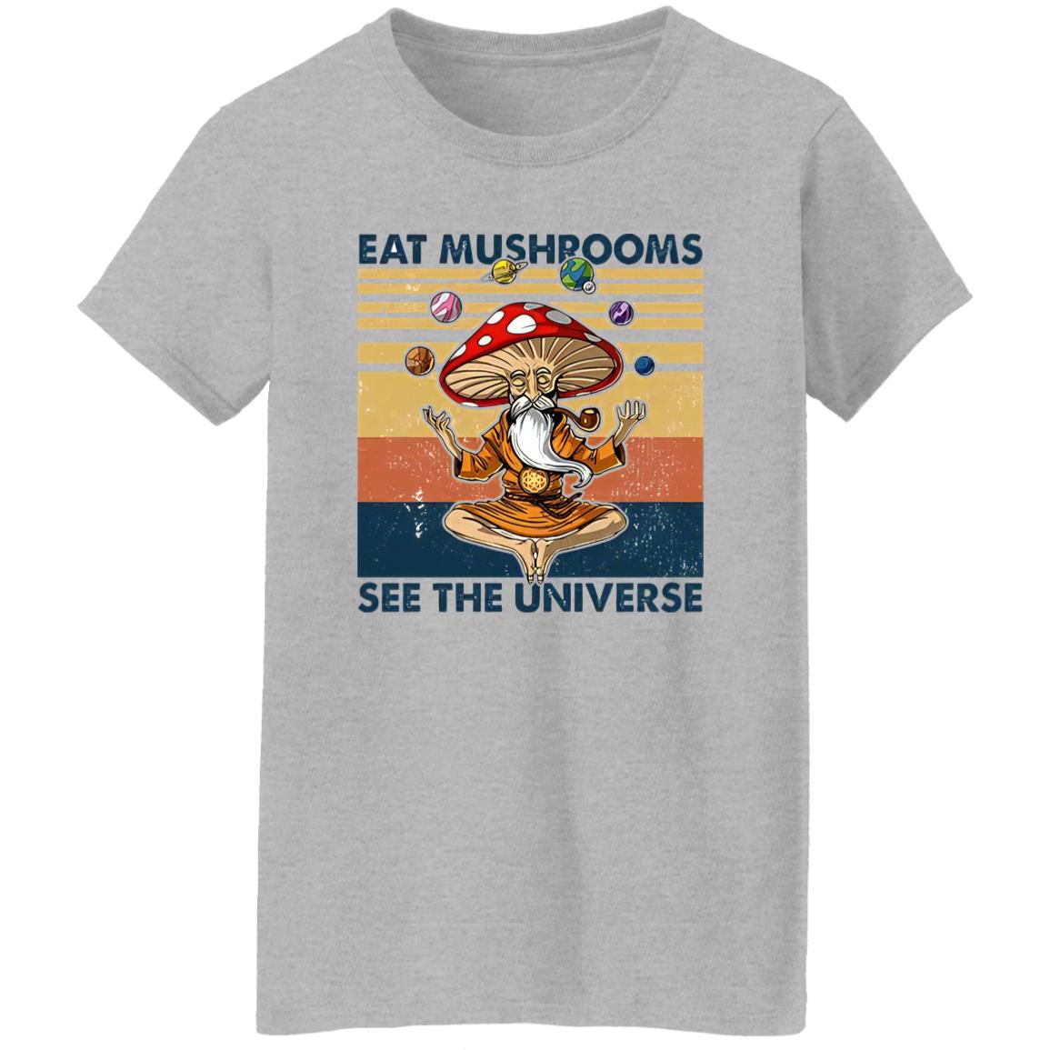 Eat Mushrooms See The Universe Shirt
