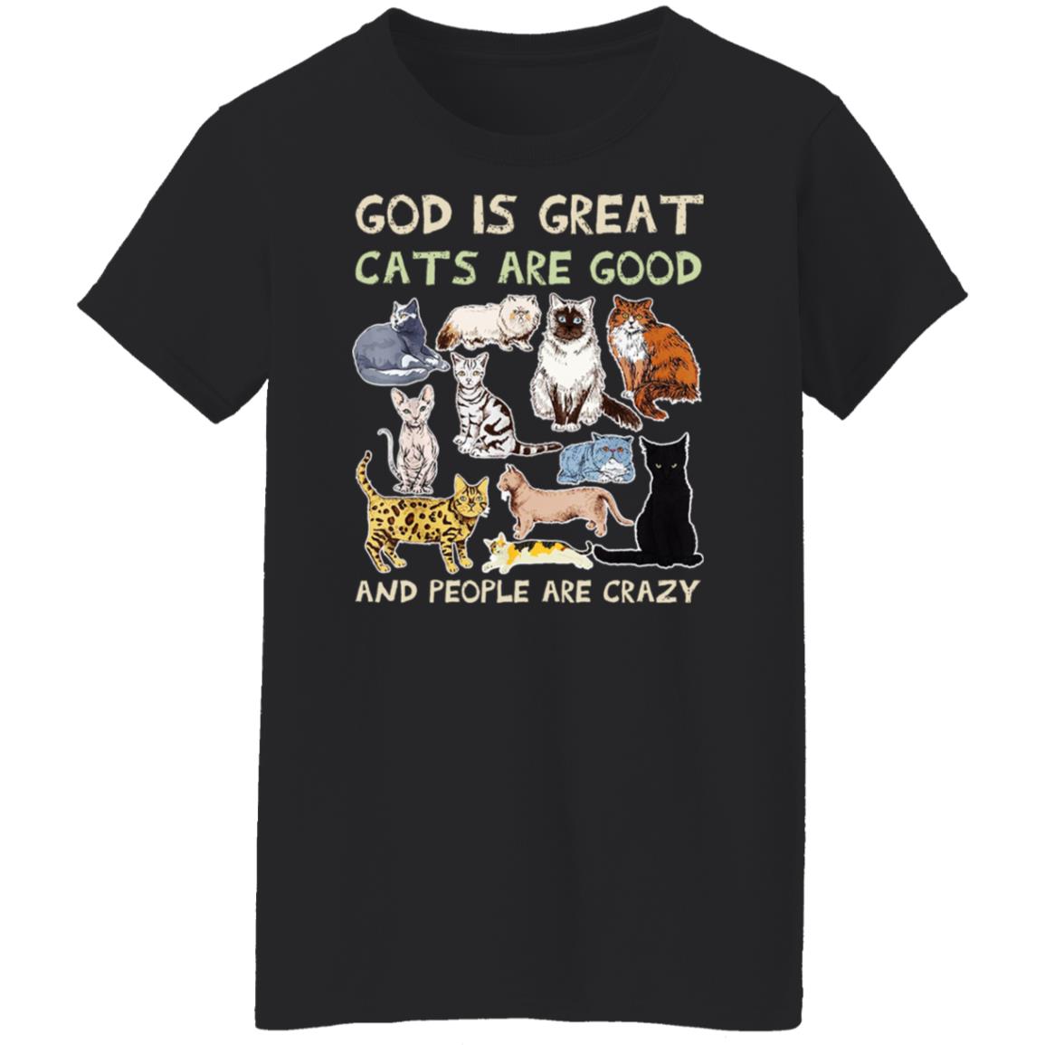 God Is Great Cats Are Good And People Are Crazy Shirt