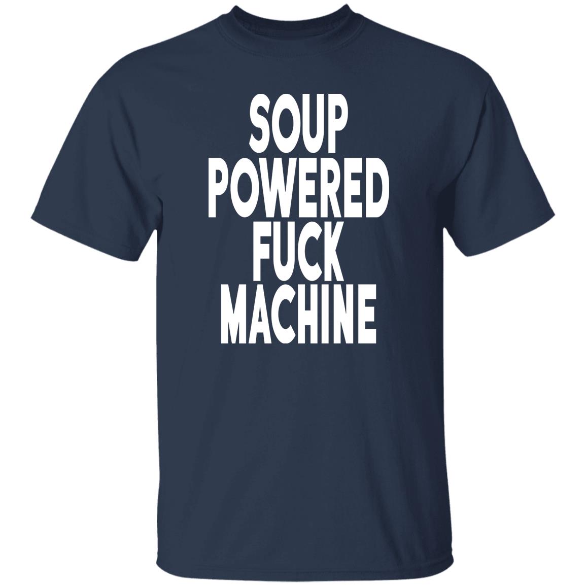 Soup Powered Fuck Machine Shirt