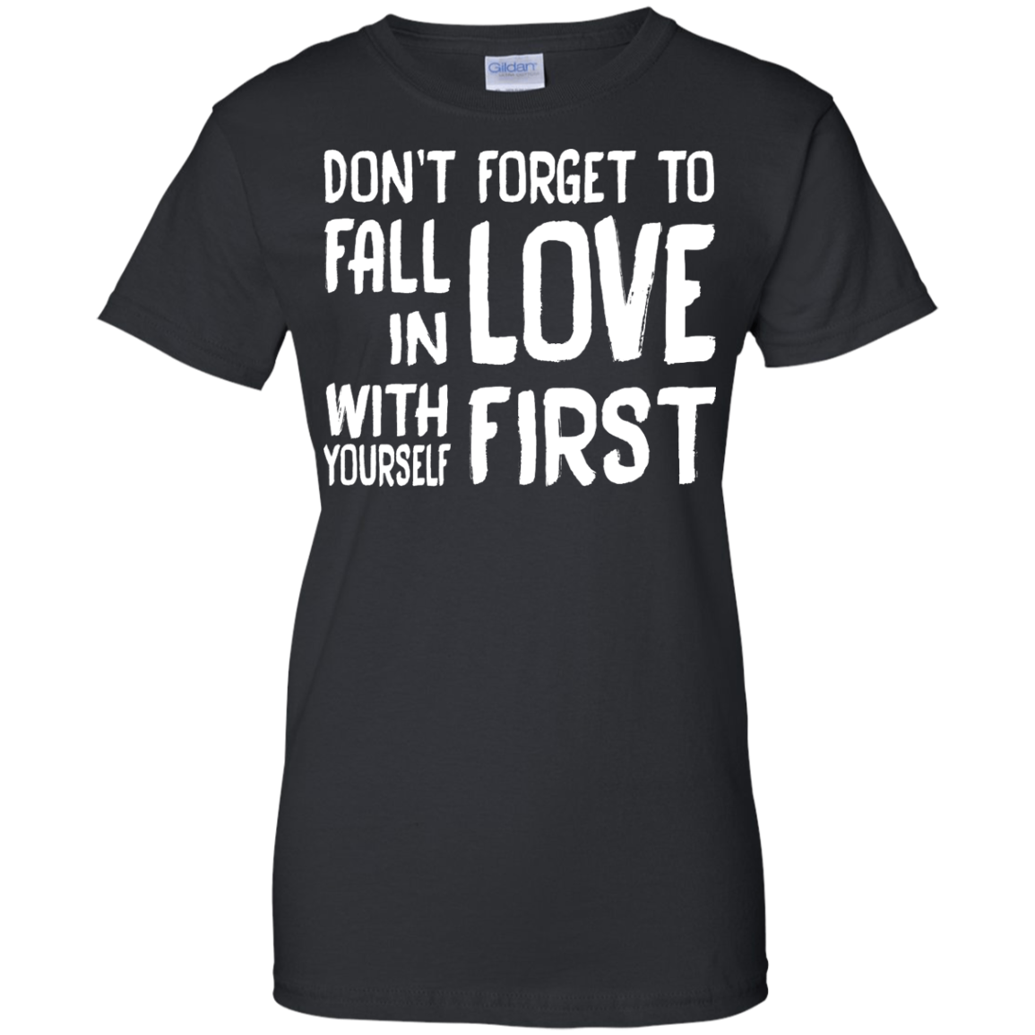 Don't Forget To Fall In Love With Yourself First Shirt, Hoodie, Tank - TeeDragons