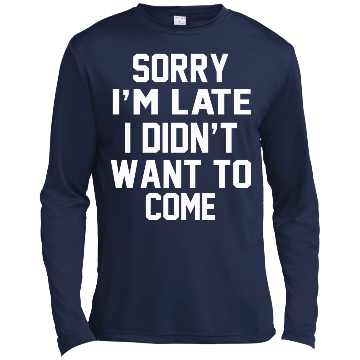 Sorry I'm Late I Didn't Want To Come Shirt, Hoodie, Tank - TeeDragons