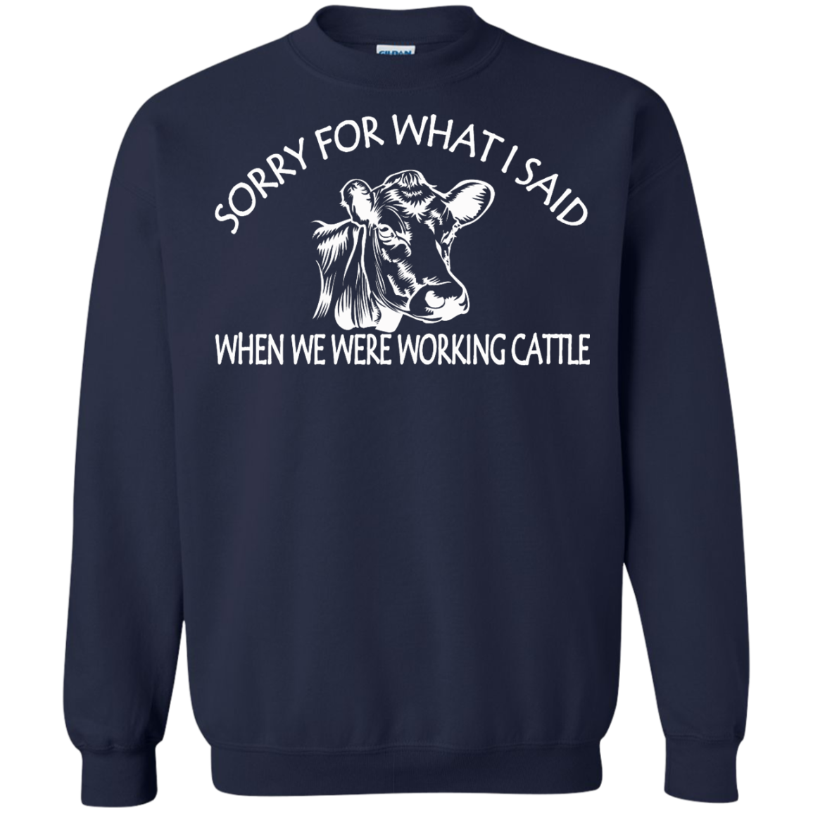 Sorry For What I Said When We Were Working Cattle Shirt, Hoodie - TeeDragons