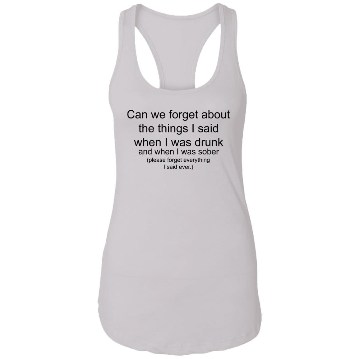 Can We Forget About The Things I Said When I Drunk Shirt