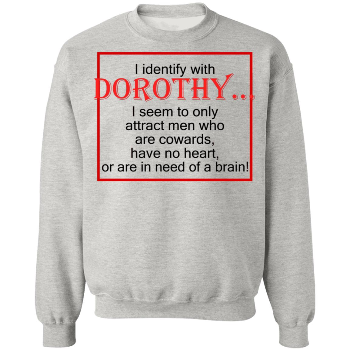 I Identify With Dorothy I Seem To Only Attract Men Shirt
