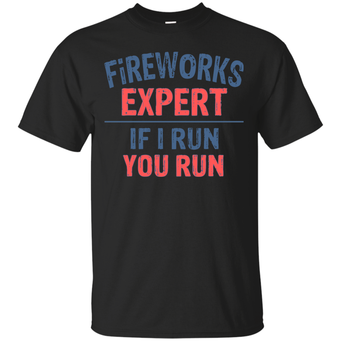 Fireworks Expert If I Run You Run Shirt, Hoodie - TeeDragons