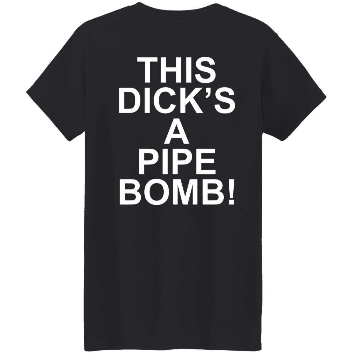 This Dick’s A Pipe Bomb Shirt