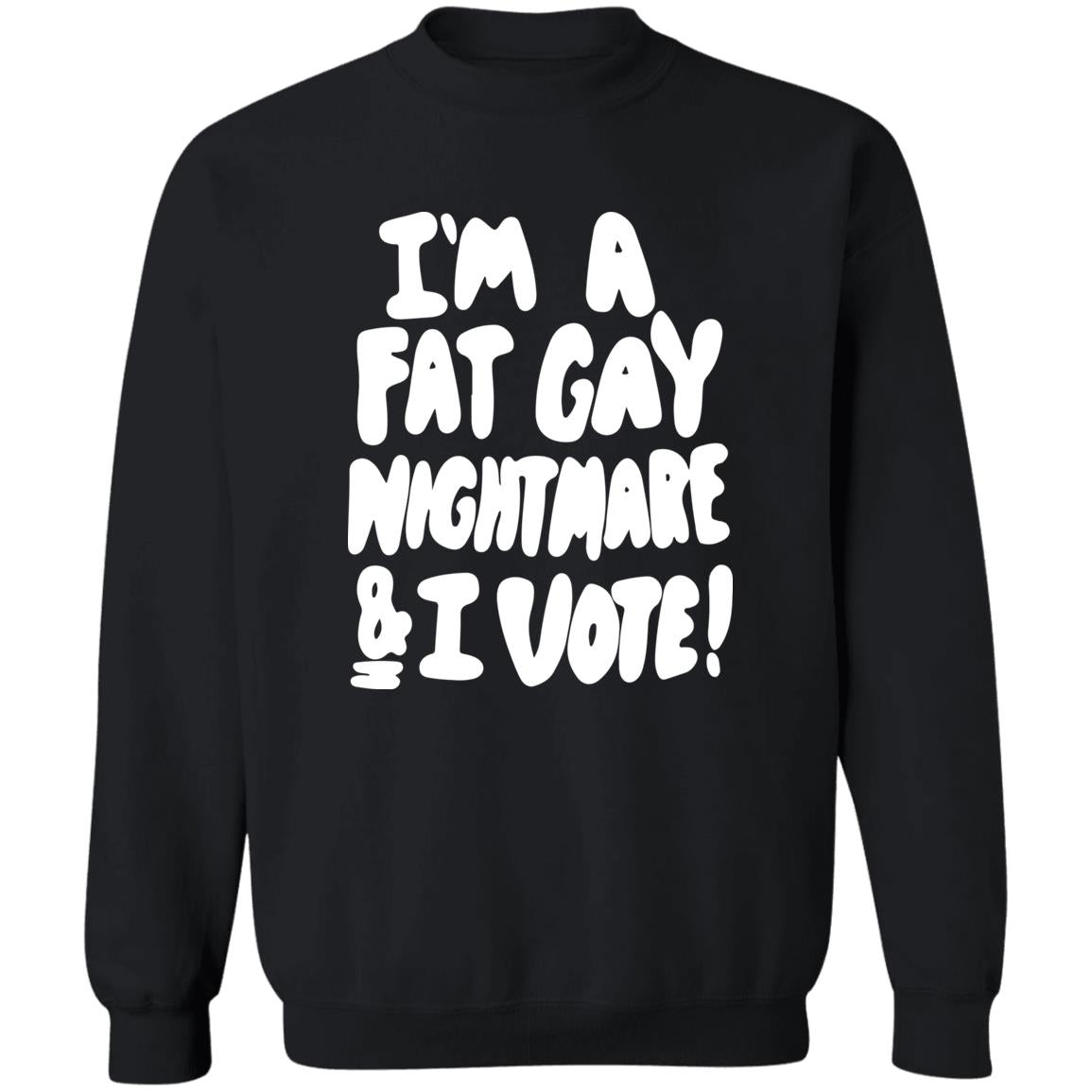 I'm A Fat Gay Nightmare And I Vote Shirt