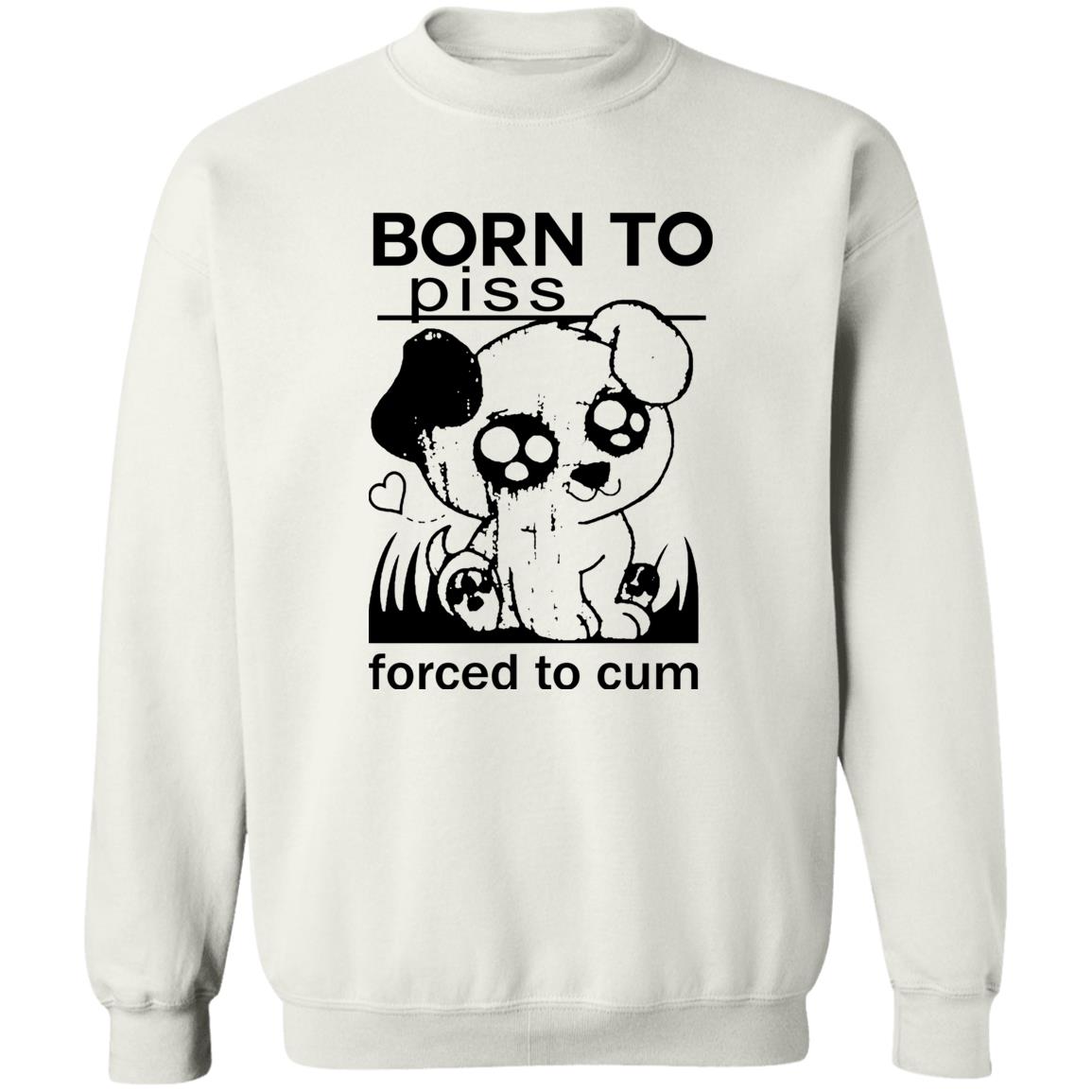 Born To Piss Forced To Cum Shirt