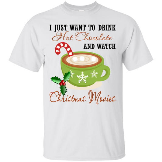 I Just Want To Drink Hot Chocolate And Watch Christmas Movies Shirt, Sweatshirt - TeeDragons
