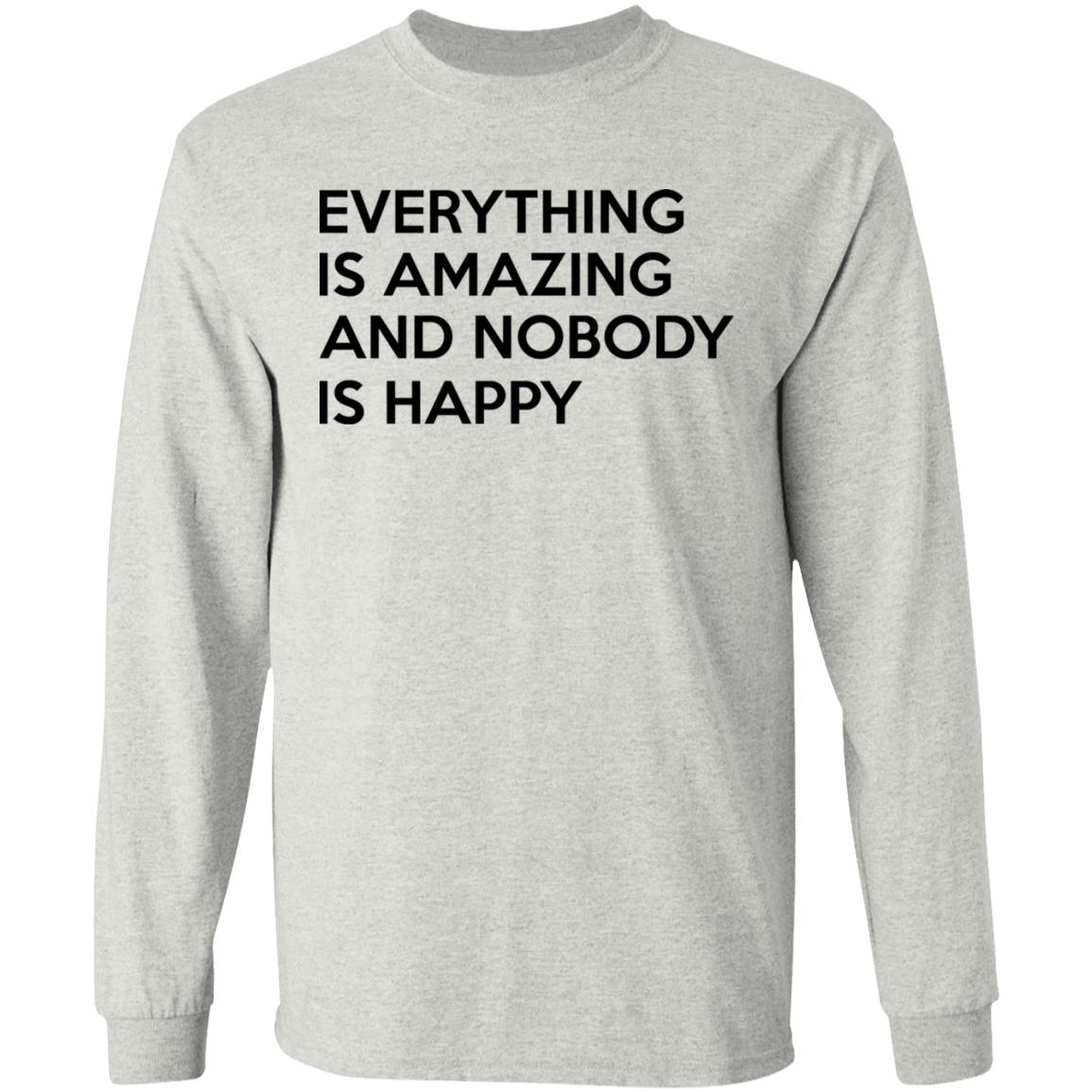 Everything Is Amazing And Nobody Is Happy Shirt
