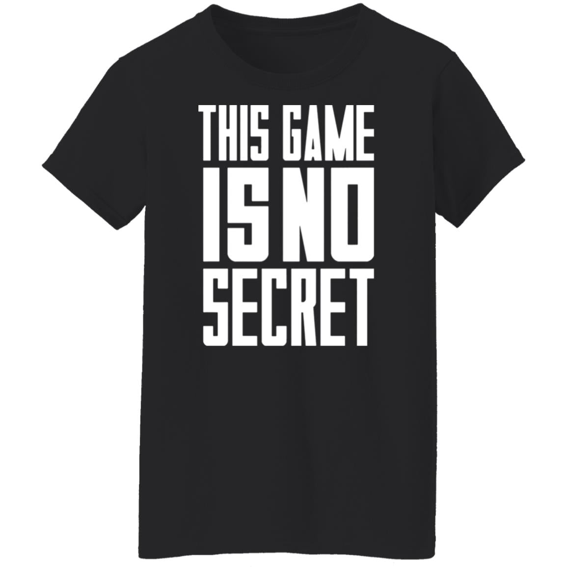 This game is no secret shirt