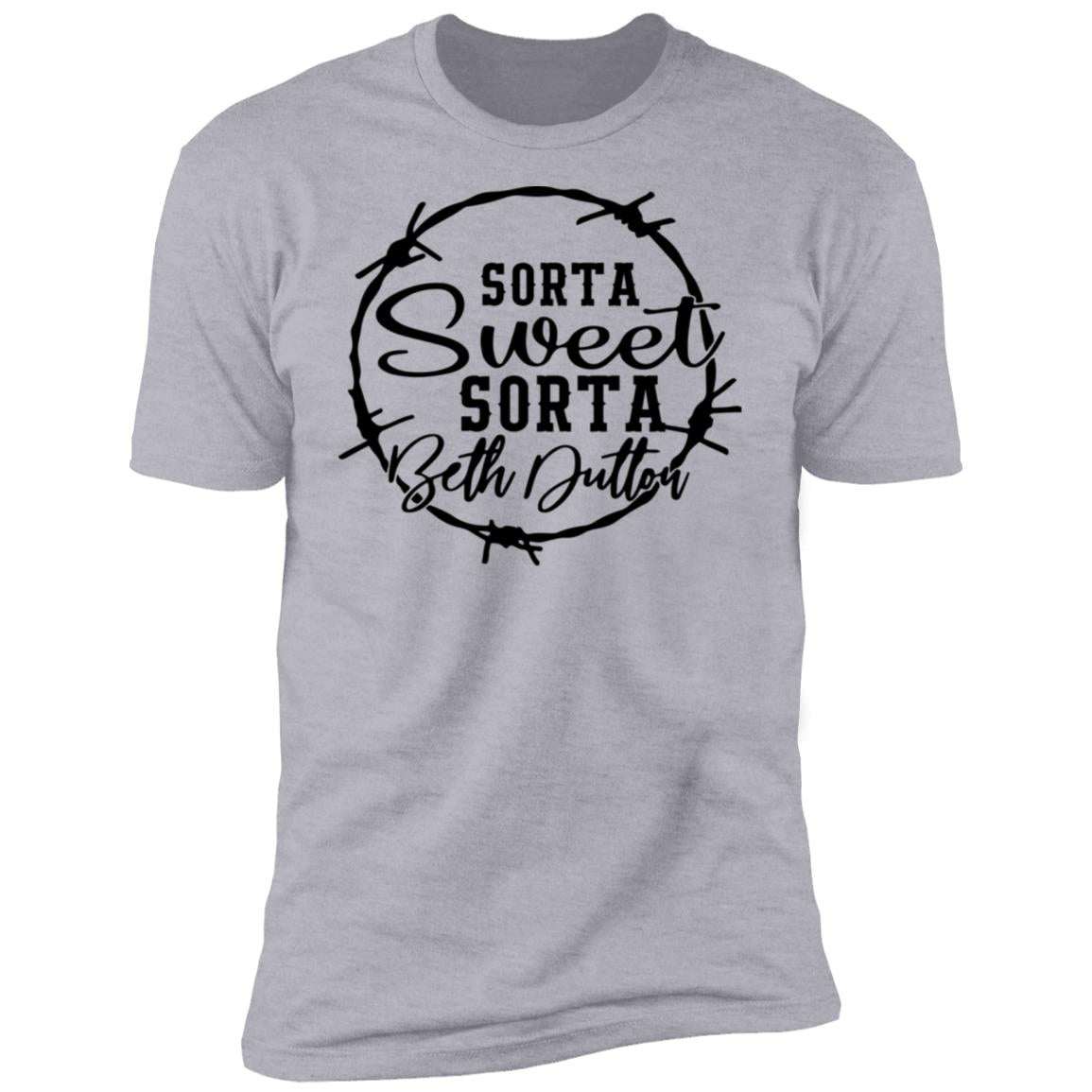Sorta Sweet Sorta Beth Dutton Shirt