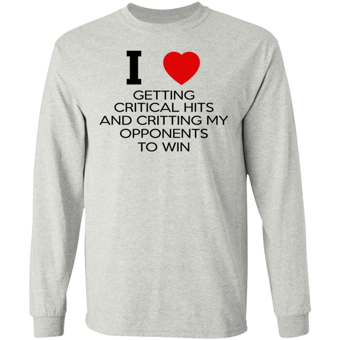 I Love Getting Critical Hits And Critting My Opponents To Win Shirt