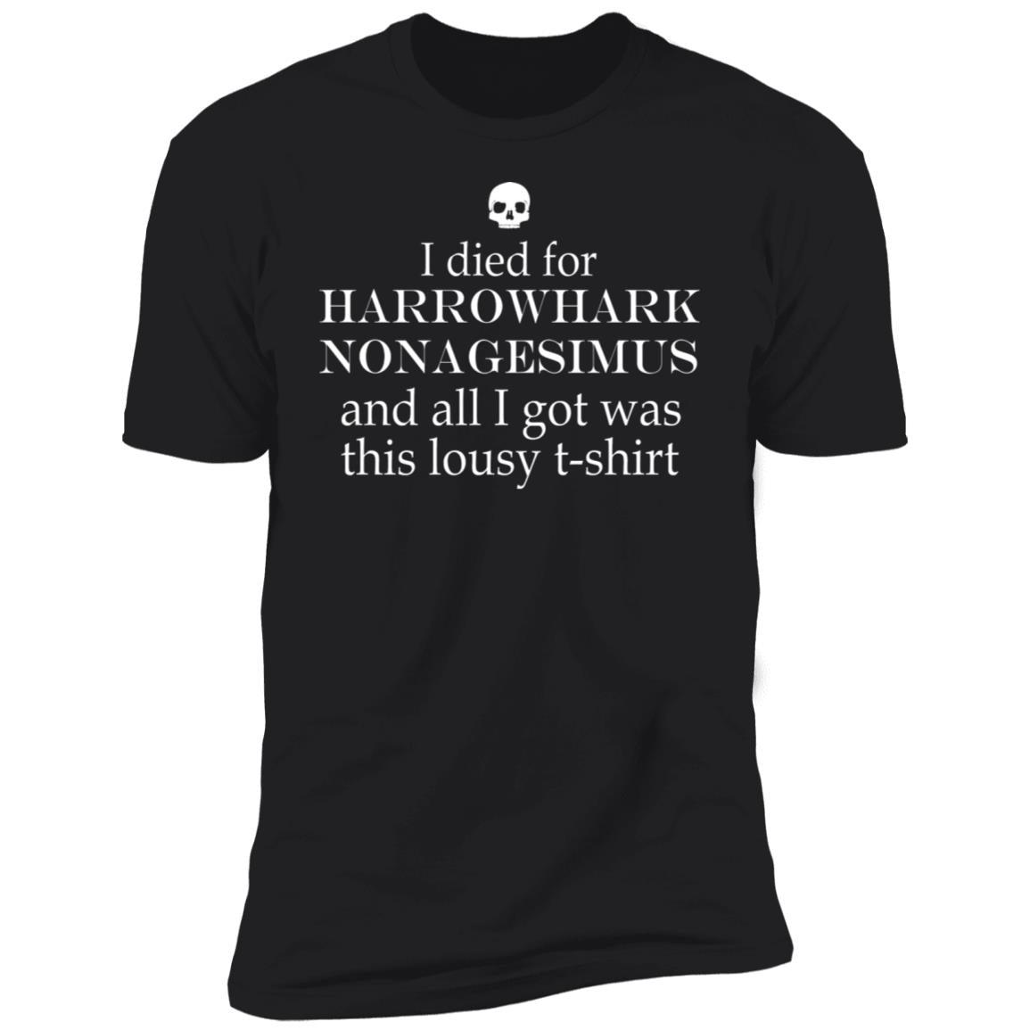 I died for Harrowhark Nonagesimus and all i got was this lousy t-shirt