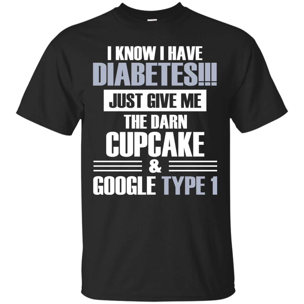 I Know I Have Diabetes Just Give Me The Darn Cupcake T-shirt - TeeDragons