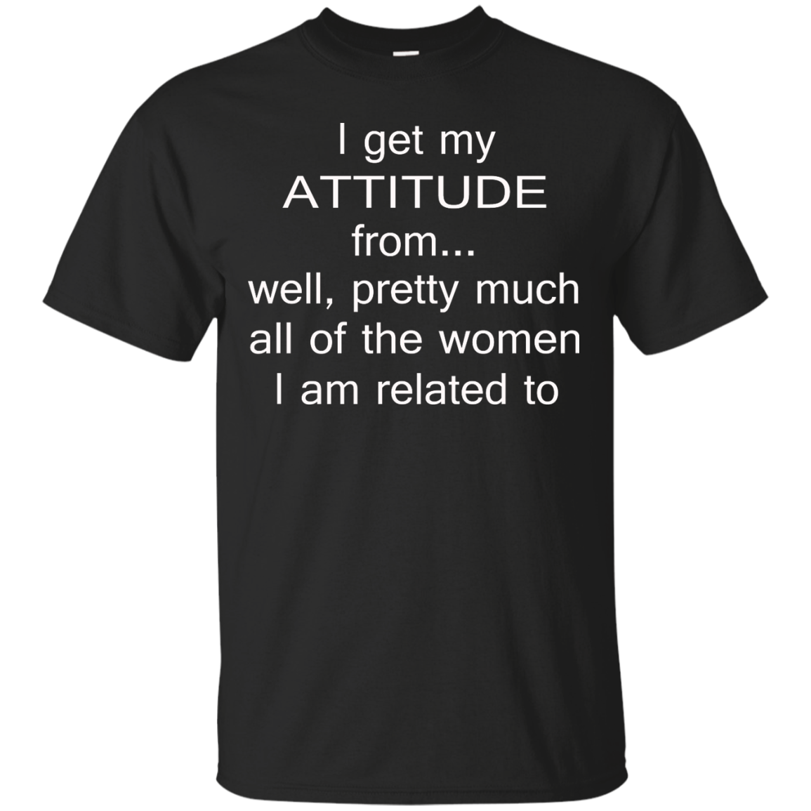 I Get My Attitude From.....T-Shirt, Hoodie, Tank - TeeDragons