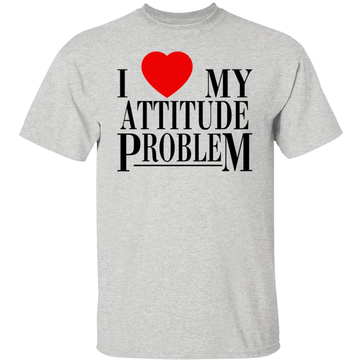 I Love My Attitude Problem Shirt