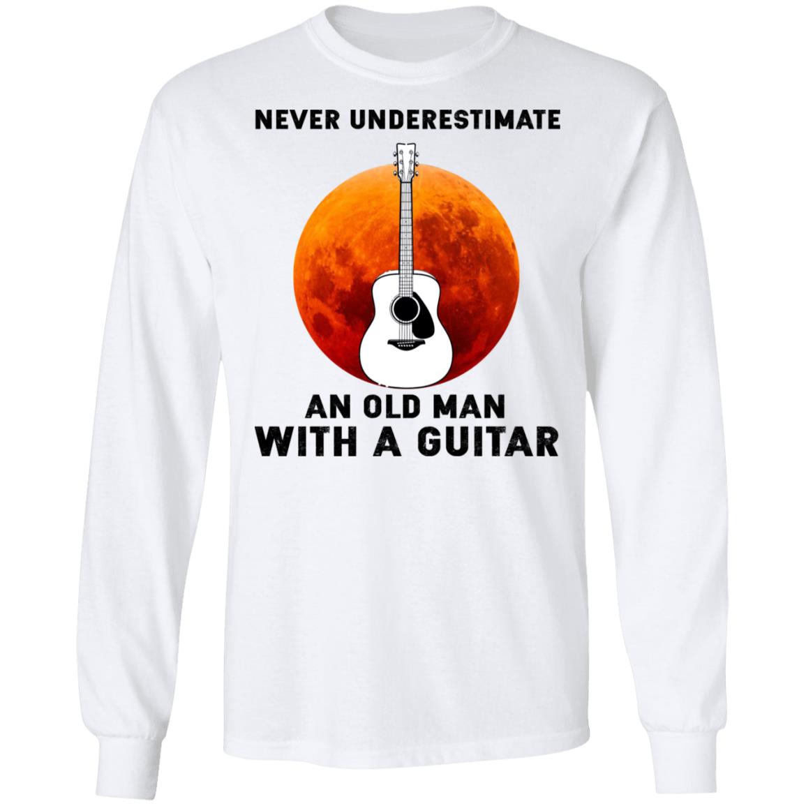 Never Underestimate An Old Man With A Guitar Shirt - TeeDragons