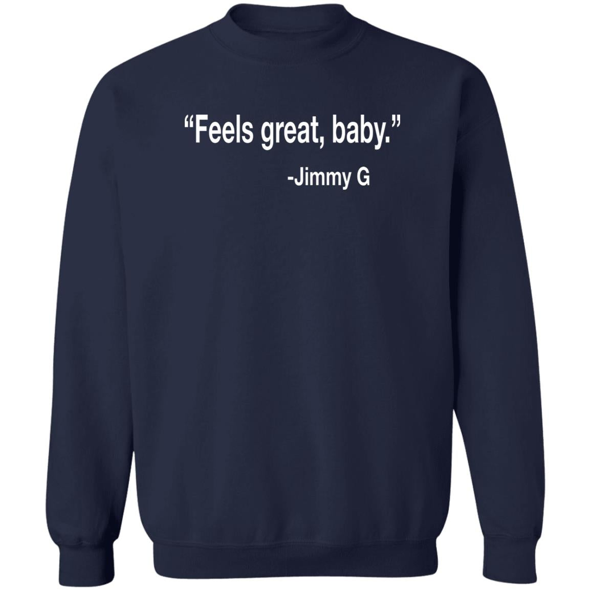 Feels Great Baby Jimmy G Shirt