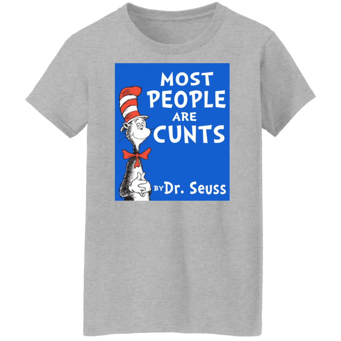 Most People Are Cunts By Dr Seuss Shirt