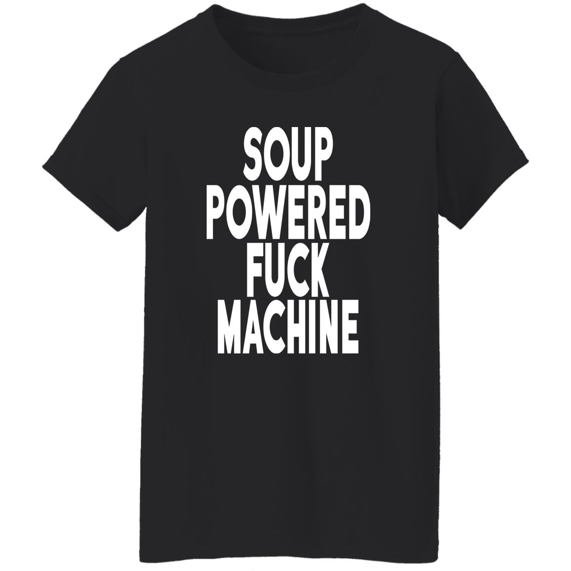 Soup Powered Fuck Machine Shirt