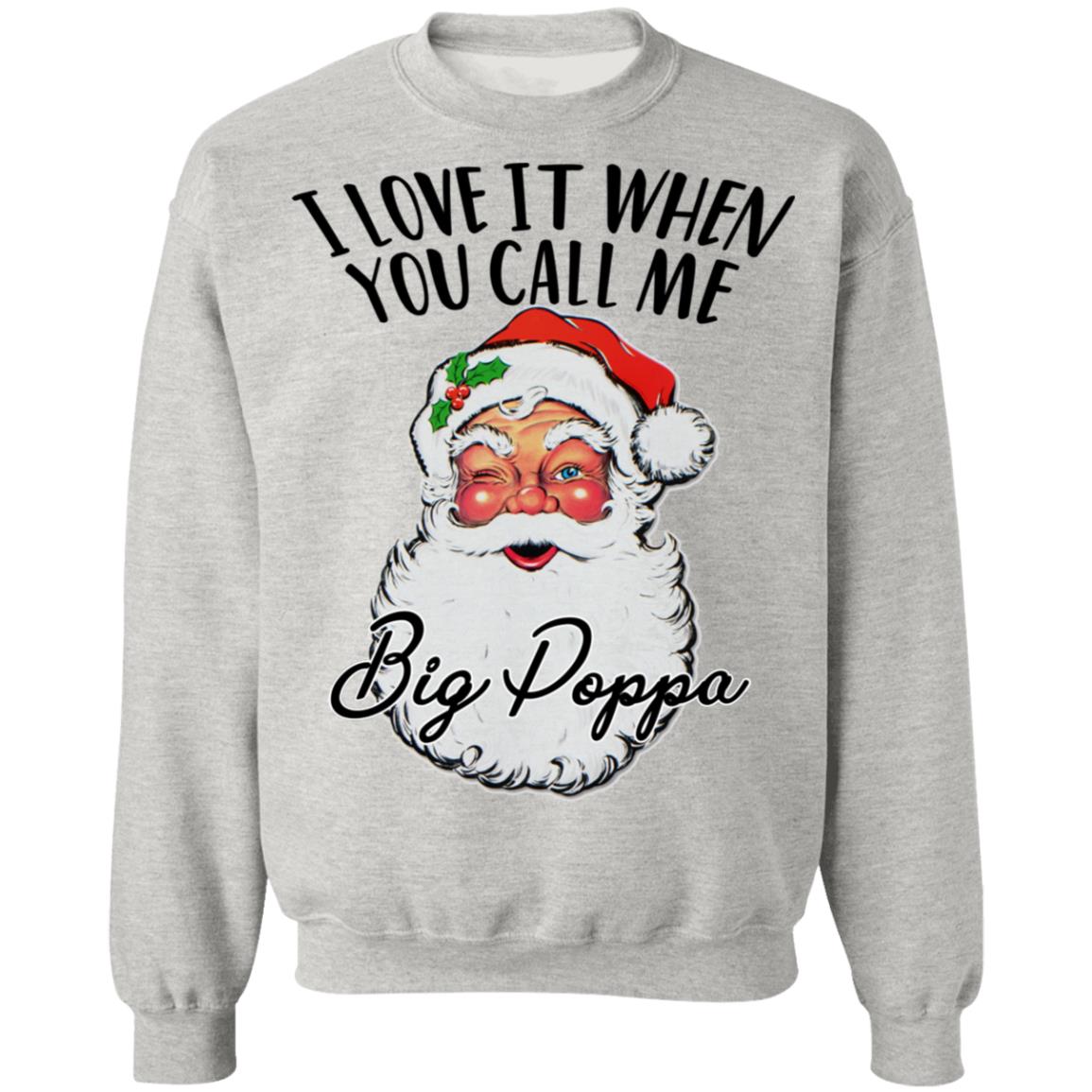 Sanat - I Love It When You Call Me Big Poppa Shirt