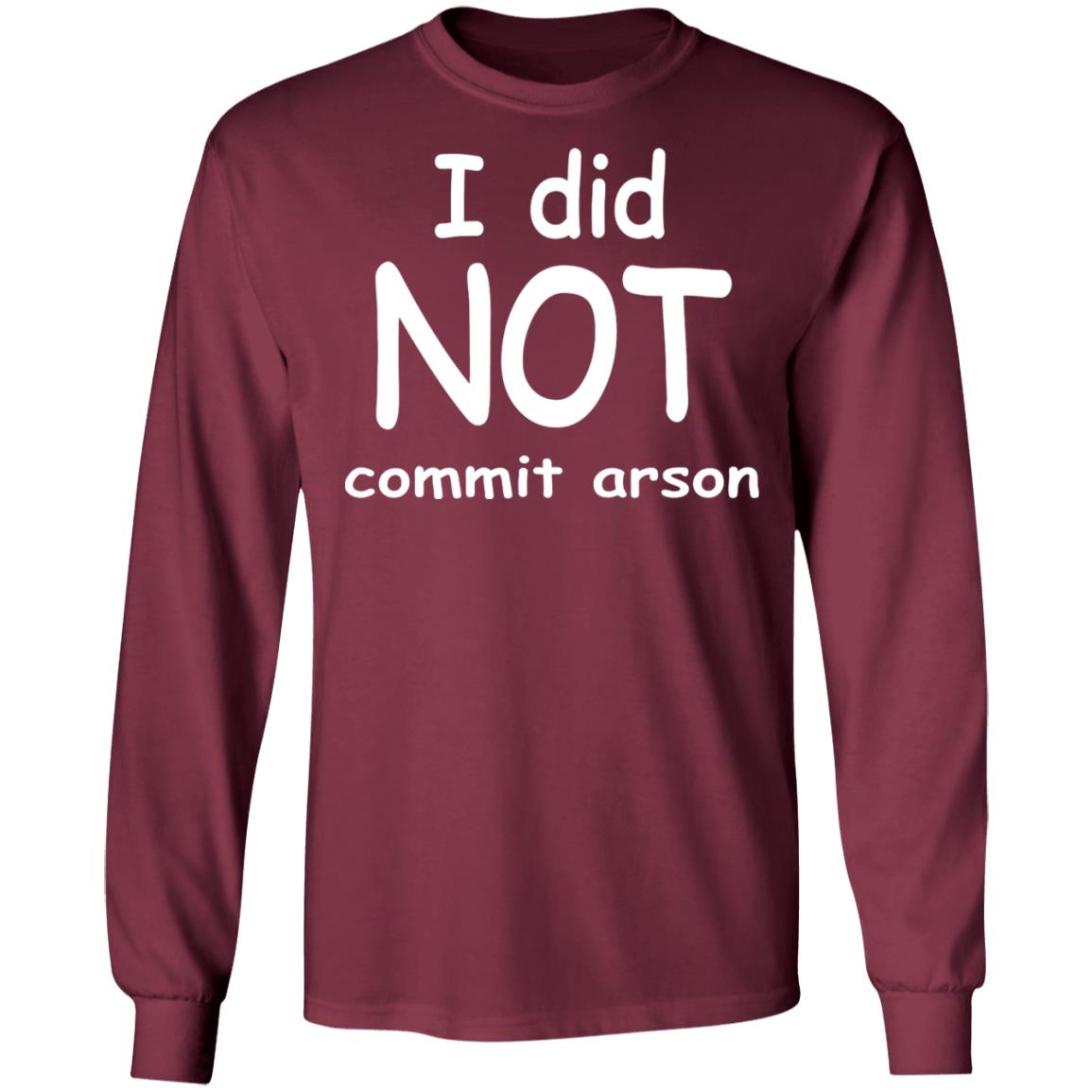 I Did Not Commit Arson Shirt