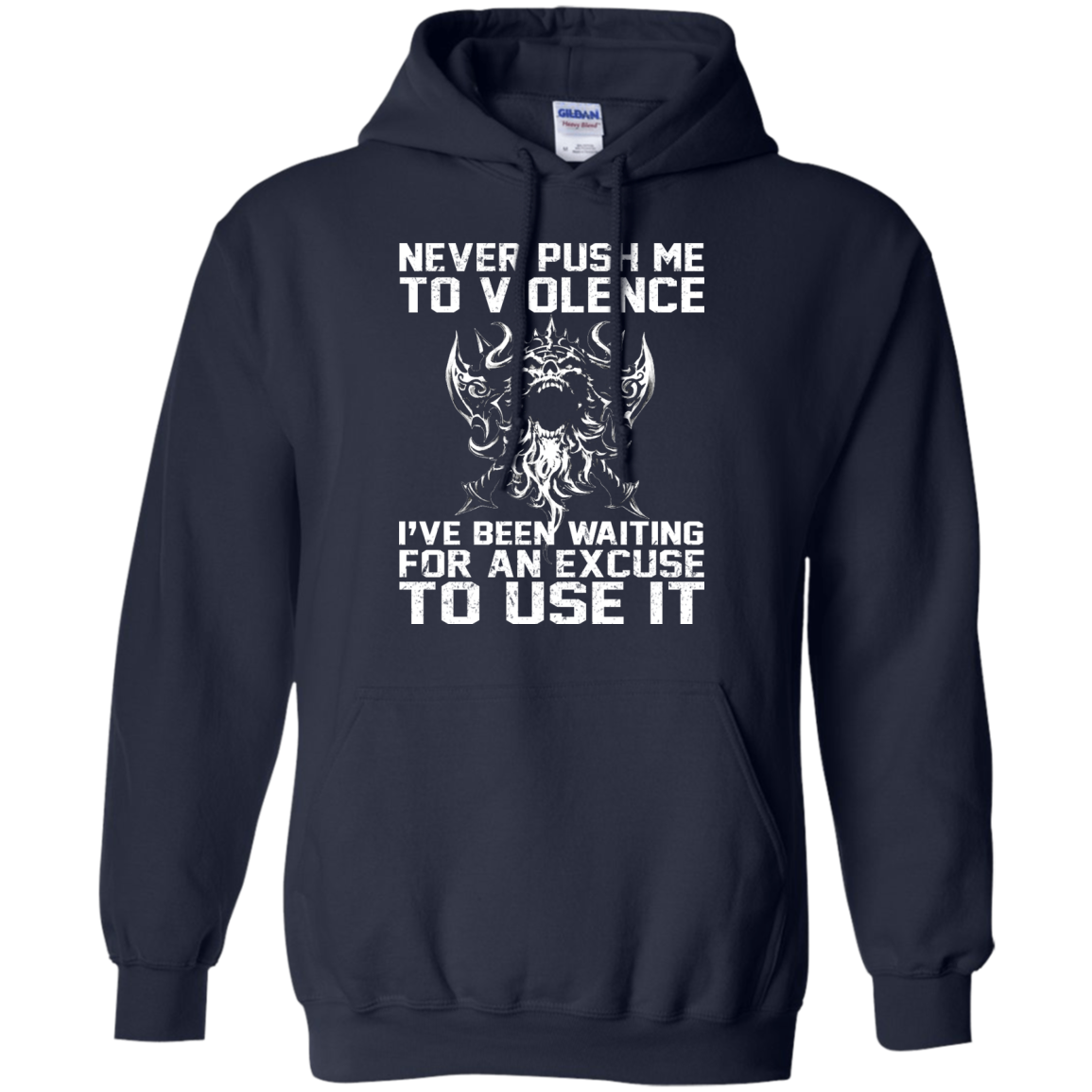 Never Push Me To Violence - I've Been Waiting For An Excuse To Use It Shirt, Hoodie - TeeDragons