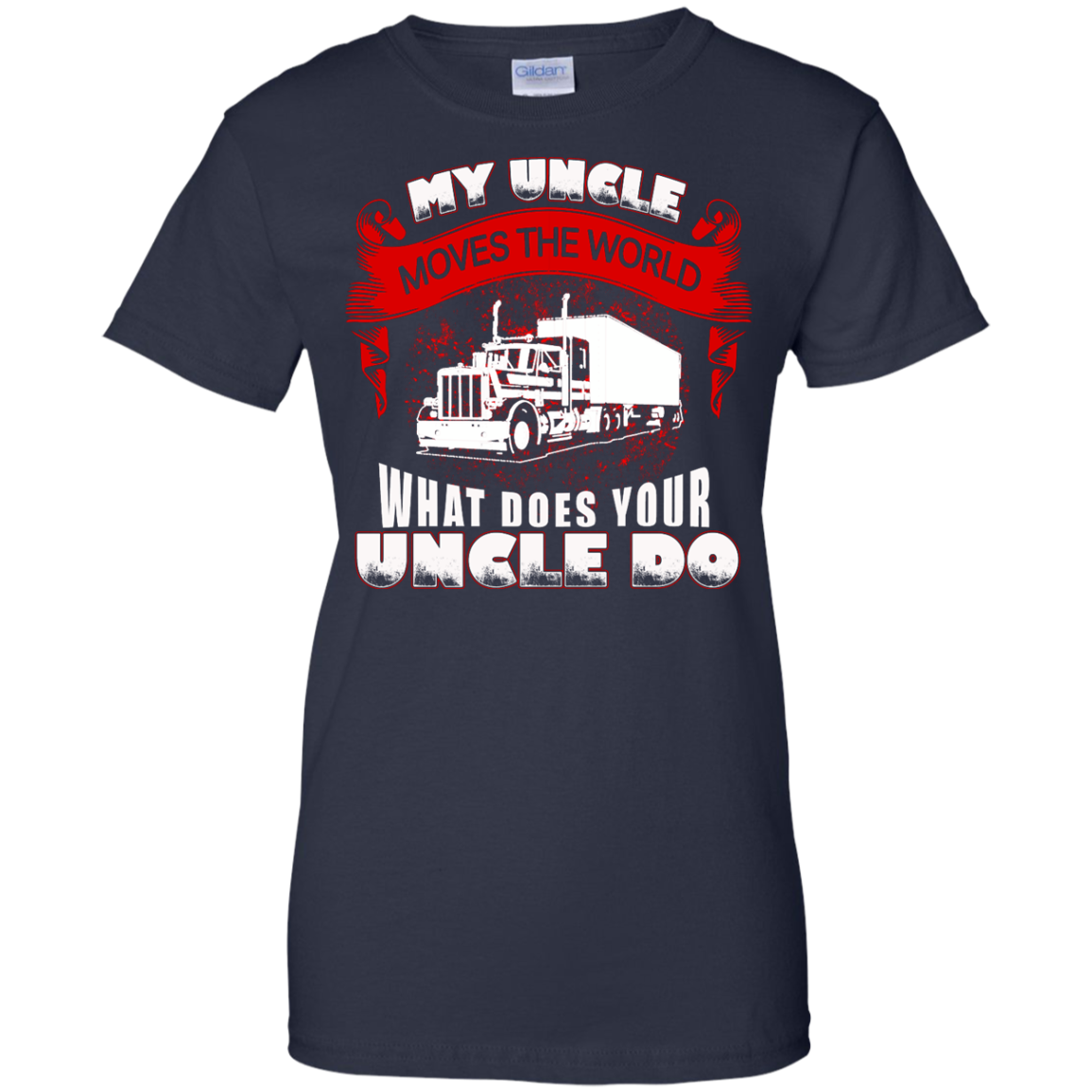 My Uncle Moves The World - Trucker Shirt, Hoodie, Tank - TeeDragons