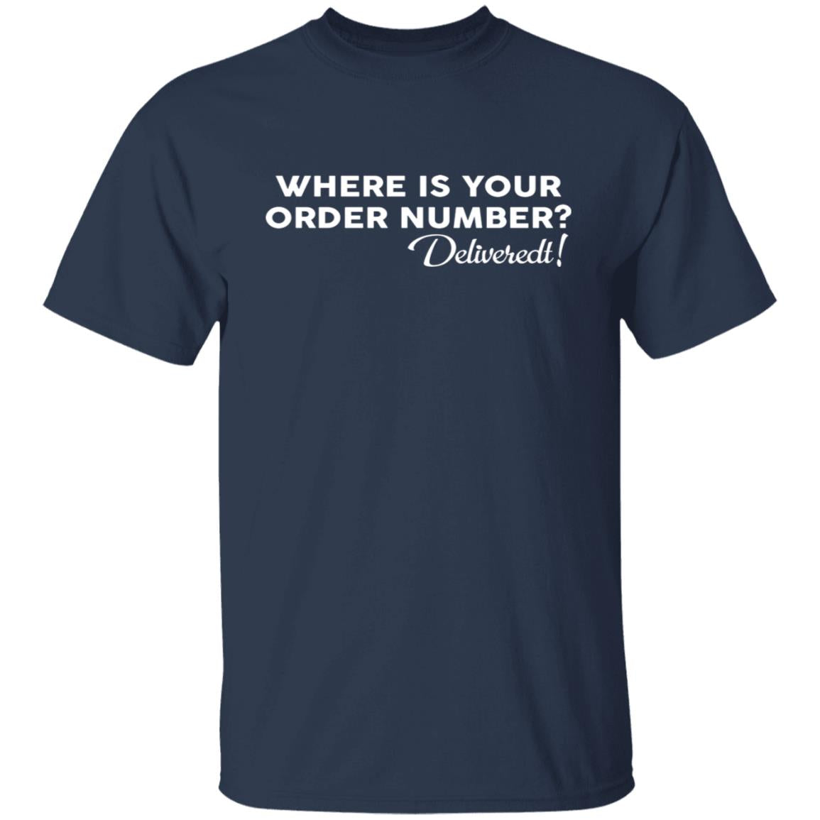 Where Is Your Order Number Shirt