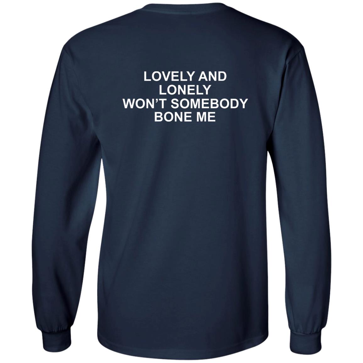 Lovely And Lonely Won't Somebody Bone Me Shirt