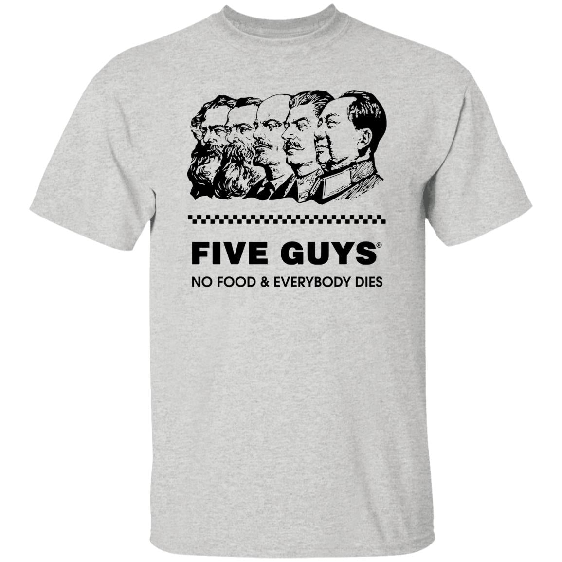 Five Guy No Food And Everybody Dies Shirt