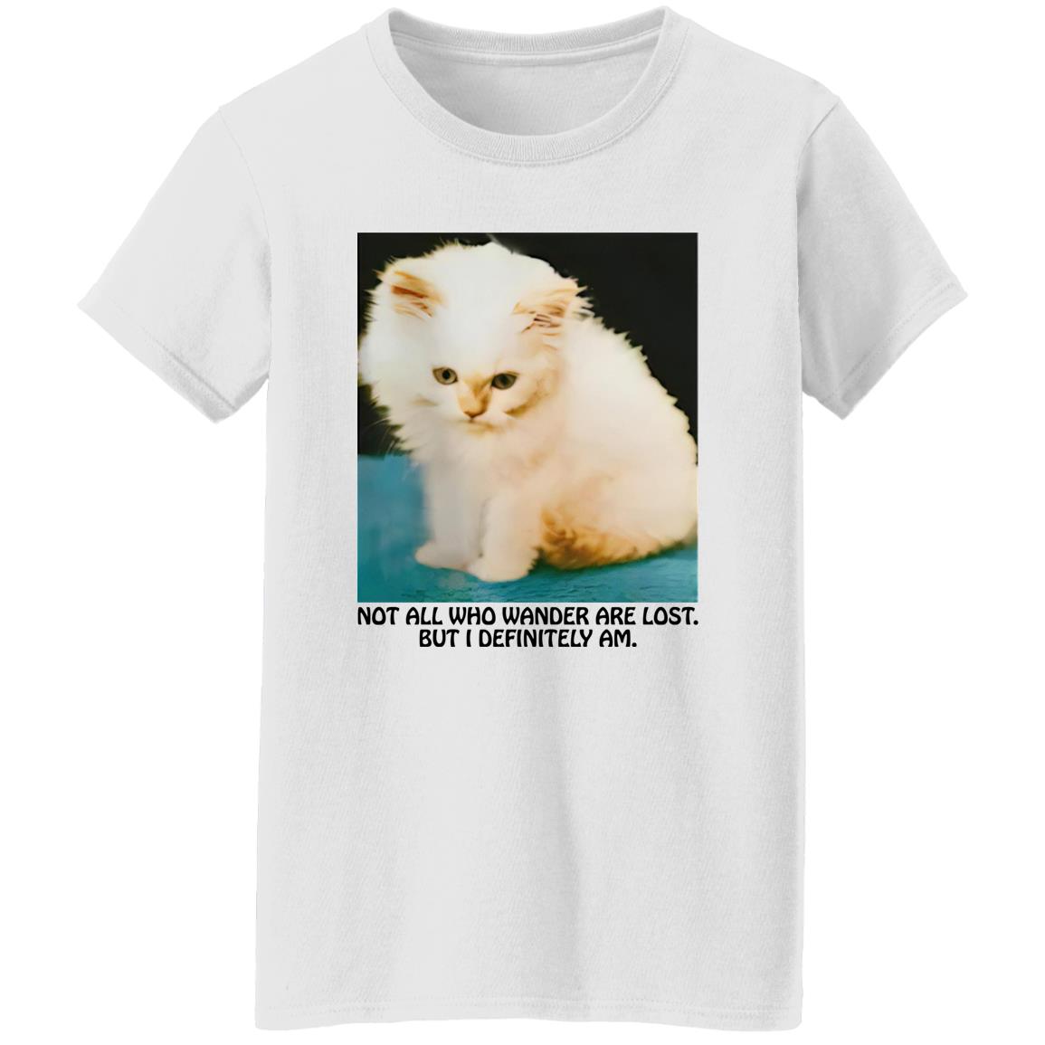 Not All Who Wander Are Lost But I Definitely Am Shirt