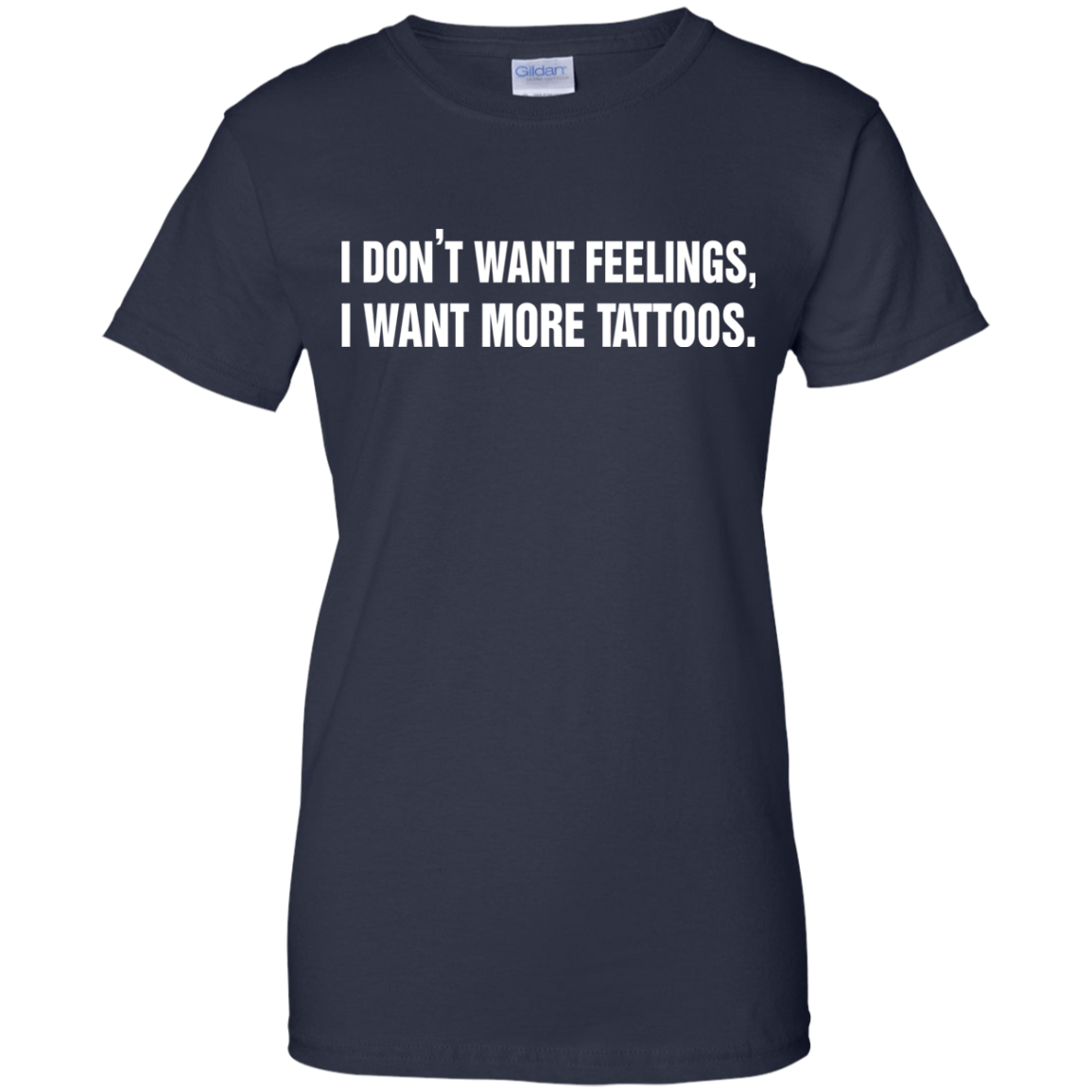 I Don't Want Feelings, I Want More Tattoos Shirt, Hoodie - TeeDragons